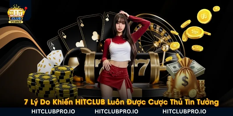 HITCLUB - Game Bài, Nổ Hũ, Tài Xỉu, Xổ Số Uy Tín Hàng Đầu 2026 13 7-ly-do-khien-hitclub-luon-duoc-cuoc-thu-tin-tuong-nhat