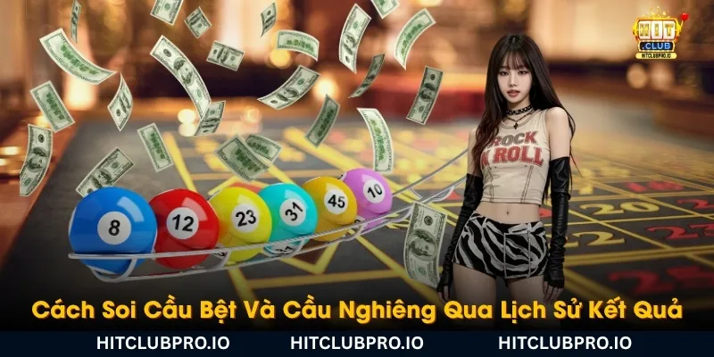 Cầu Bệt Và Cầu Nghiêng Là Gì? Cách Nhận Biết Và Theo Cầu Hiệu Quả 3 cach-soi-cau-bet-va-cau-nghieng-qua-lich-su-ket-qua