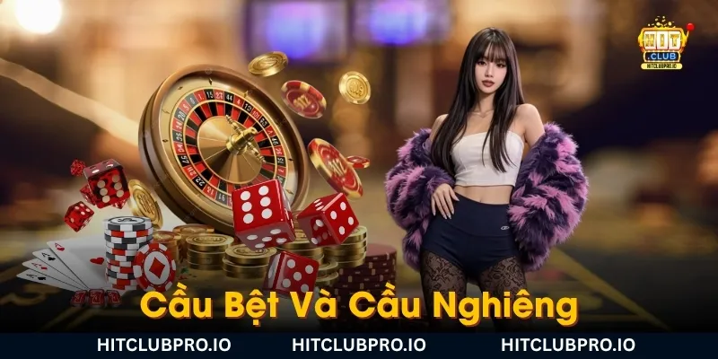 Cầu Bệt Và Cầu Nghiêng Là Gì? Cách Nhận Biết Và Theo Cầu Hiệu Quả 1 cau bet va cau nghieng