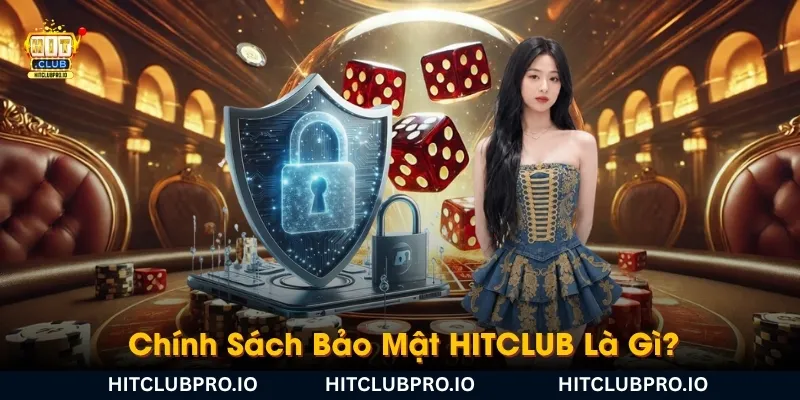 chinh-sach-bao-mat-hitclub-la-gi