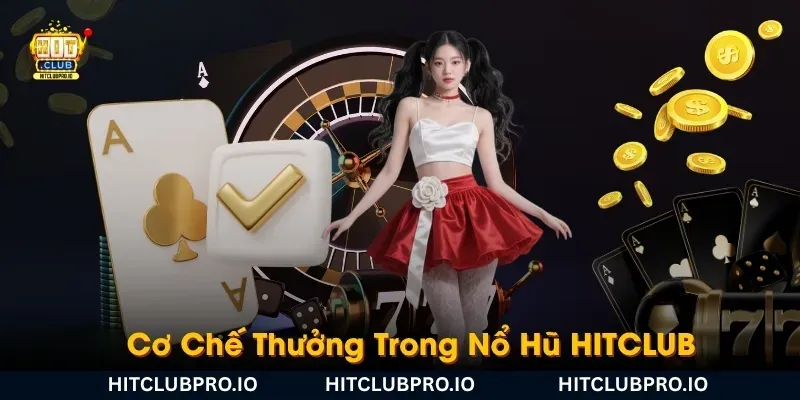 co-che-thuong-trong-no-hu-hitclub-hoat-dong-nhu-the-nao