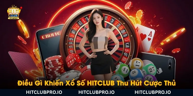 dieu-gi-khien-xo-so-hitclub-thu-hut-dong-dao-nguoi-choi