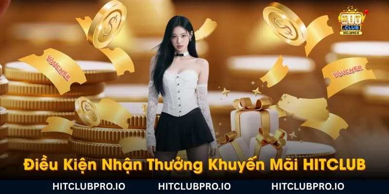 Khuyến mãi HITCLUB 3 dieu-kien-nhan-thuong-hitclub-nguoi-choi-can-biet-de-khong-bi-huy-bonus