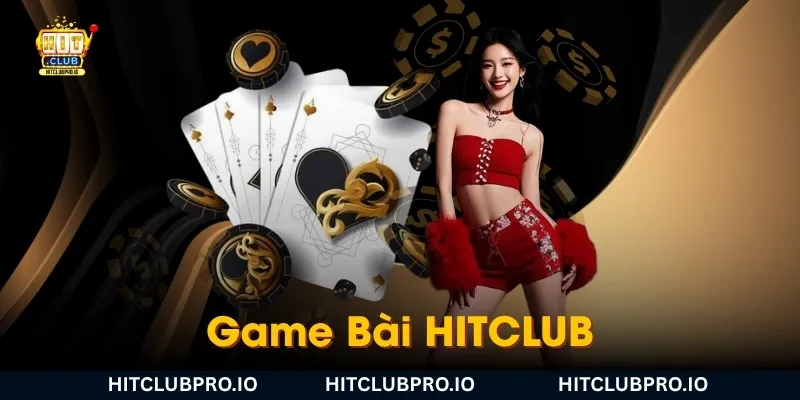 game-bai-hitclub-co-gi-dac-biet-ma-nguoi-choi-khong-the-bo-lo