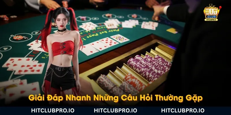 giai-dap-nhanh-nhung-cau-hoi-thuong-gap-ve-game-bai-hitclub