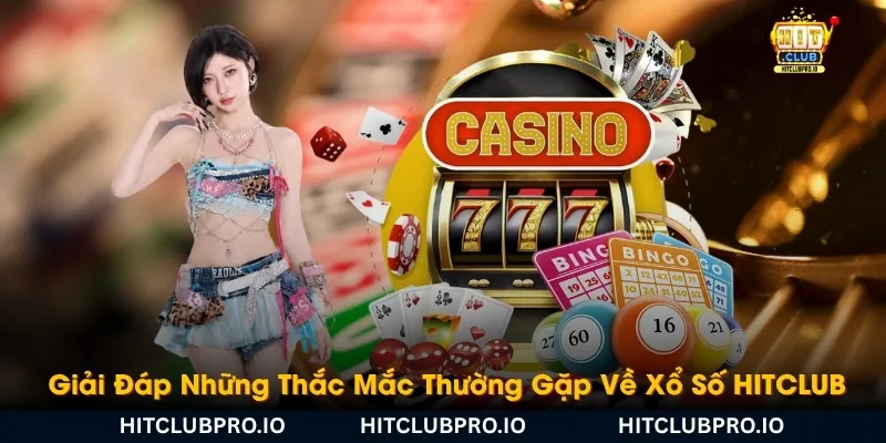 giai-dap-nhung-thac-mac-thuong-gap-ve-xo-so-hitclub