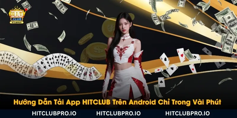 huong-dan-tai-app-hitclub-tren-android-chi-trong-vai-phut