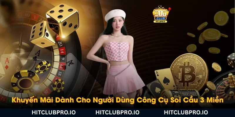 Soi Cầu 3 Miền: Cách Xem Cầu Và Phương Pháp Phân Tích Phổ Biến 4 khuyen-mai-danh-cho-nguoi-dung-cong-cu-soi-cau-3-mien