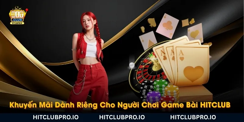 khuyen-mai-danh-rieng-cho-nguoi-choi-game-bai-hitclub
