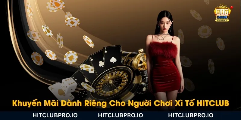 khuyen-mai-danh-rieng-cho-nguoi-choi-xi-to-hitclub