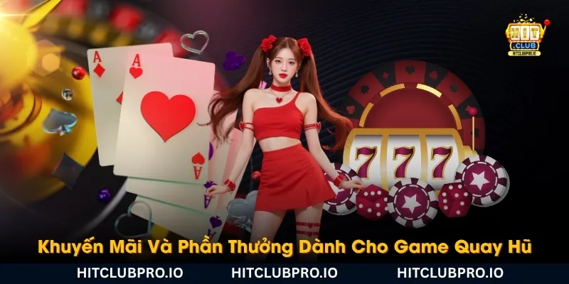 khuyen-mai-va-phan-thuong-danh-cho-game-quay-hu
