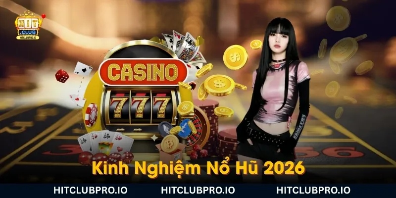 kinh-nghiem-no-hu-2026