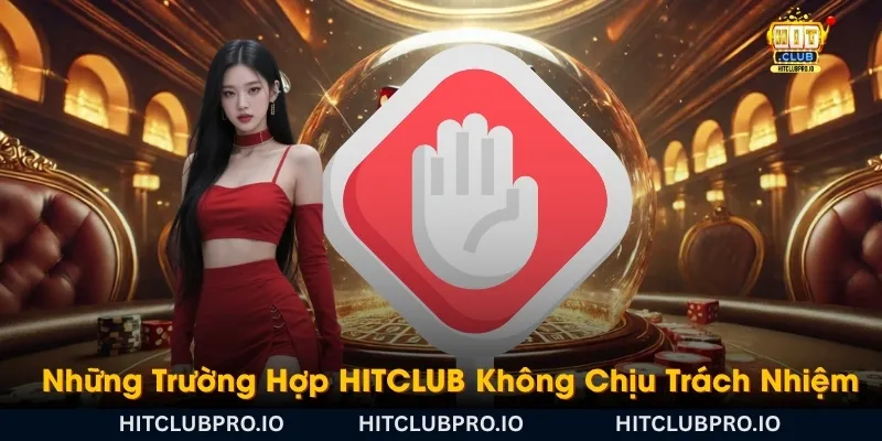 nhung-truong-hop-hitclub-khong-chiu-trach-nhiem