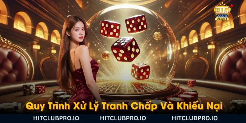 quy-trinh-xu-ly-tranh-chap-va-khieu-nai-tai-hitclub