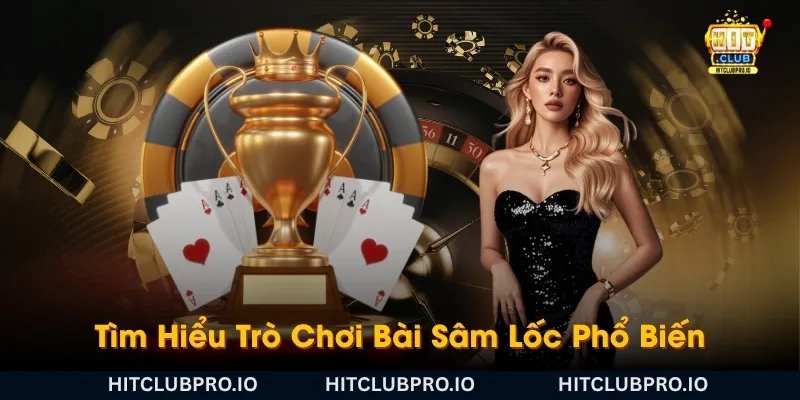 sam-hitclub-la-gi-tim-hieu-tro-choi-bai-sam-loc-pho-bien